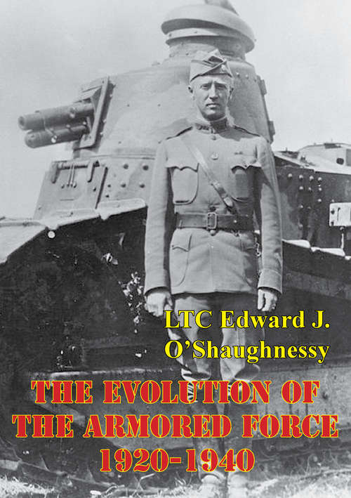 Book cover of The Evolution Of The Armored Force, 1920-1940