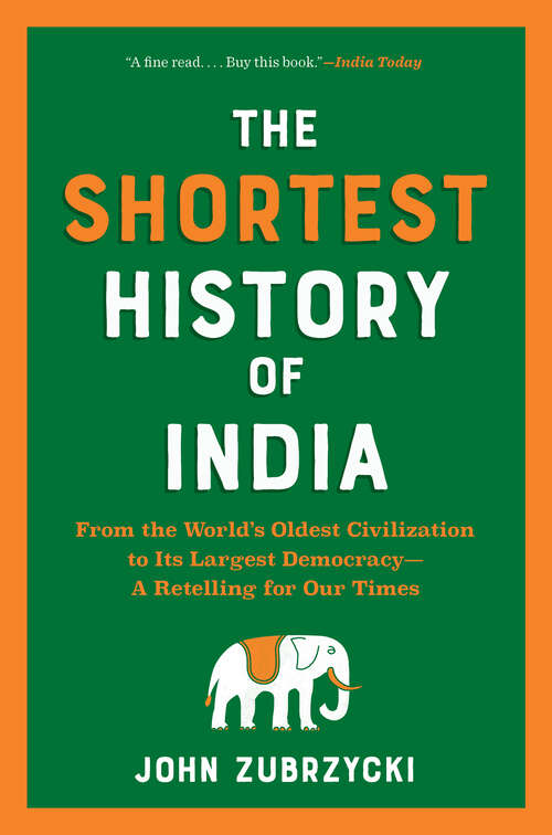Book cover of The Shortest History of India: From The World's Oldest Civilization To Its Largest Democracy--a Retelling For Our Times (Shortest History #0)