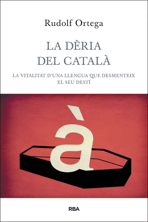Book cover of La dèria del català: La vitalitat d'una llengua que desmenteix el seu destí
