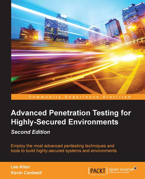 Book cover of Advanced Penetration Testing for Highly-Secured Environments - Second Edition