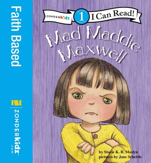 Book cover of Mad Maddie Maxwell: Biblical Values, Level 1 (I Can Read!: Level 1)