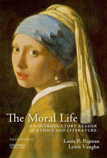 Book cover of The Moral Life: An Introductory Reader in Ethics and Literature (Fifth Edition)