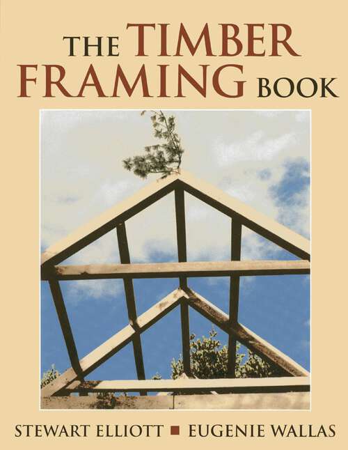 Book cover of The Timber Framing Book (1st Edition)