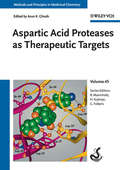 Aspartic Acid Proteases as Therapeutic Targets (Methods and Principles in Medicinal Chemistry #45)