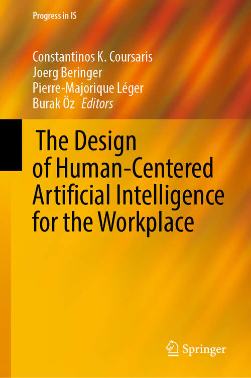Book cover of  The Design of Human-Centered Artificial Intelligence for the Workplace (Progress in IS)