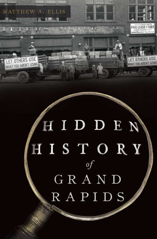 Book cover of Hidden History of Grand Rapids (Hidden History)
