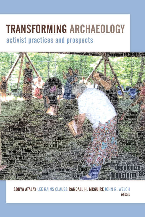 Transforming Archaeology: Activist Practices and Prospects