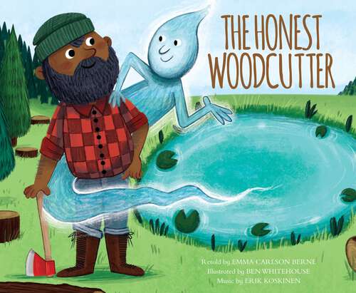 The Honest Woodcutter (Classic Fables In Rhythm And Rhyme Ser.)