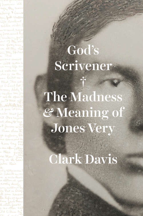 Book cover of God's Scrivener: The Madness and Meaning of Jones Very