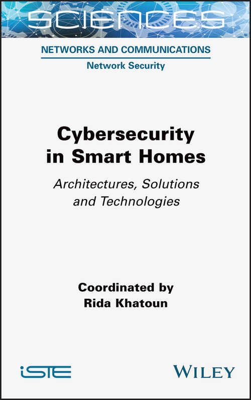Book cover of Cybersecurity in Smart Homes: Architectures, Solutions and Technologies