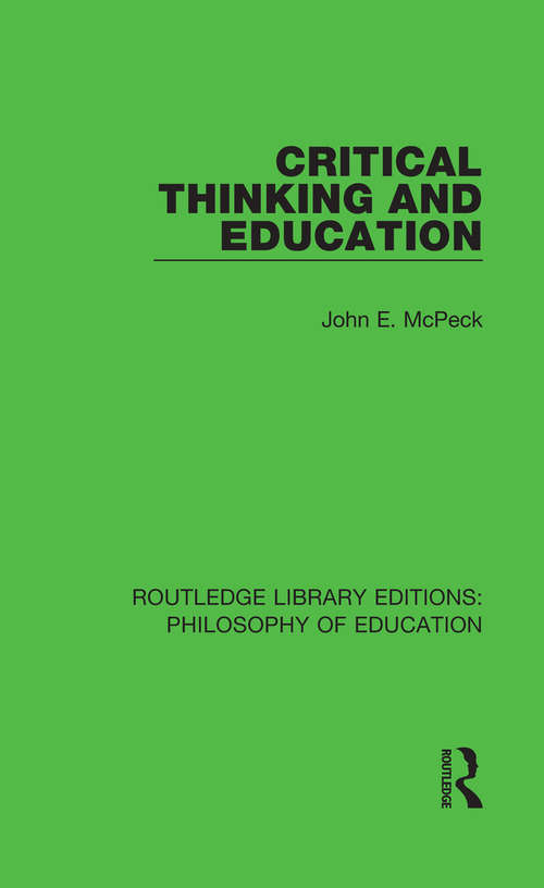 Critical Thinking and Education: Dialogue And Dialectic (Routledge Library Editions: Philosophy of Education #12)