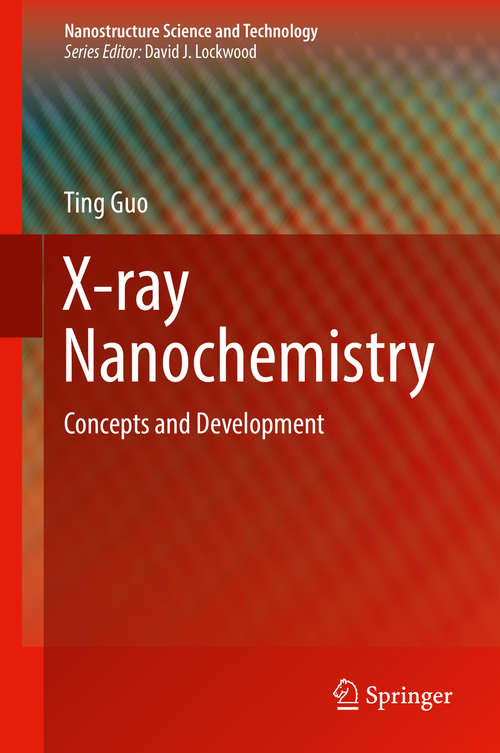 Book cover of X-ray Nanochemistry: Concepts And Development (Nanostructure Science And Technology Ser.)
