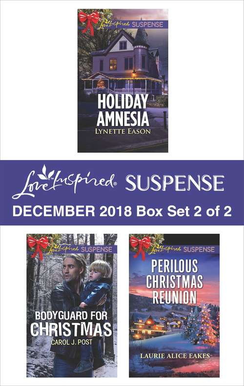 Harlequin Love Inspired Suspense December 2018 - Box Set 2 of 2: Holiday Amnesia\Bodyguard for Christmas\Perilous Christmas Reunion