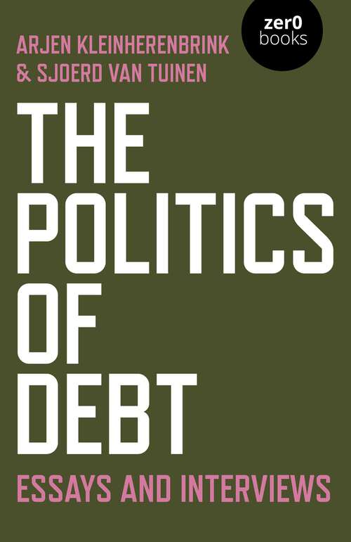 Book cover of The Politics of Debt: Essays and Interviews