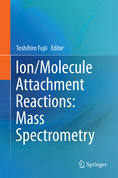 Book cover of Ion/Molecule Attachment Reactions: Mass Spectrometry