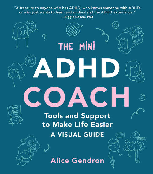Book cover of The Mini ADHD Coach: Tools and Support to Make Life Easier—A Visual Guide