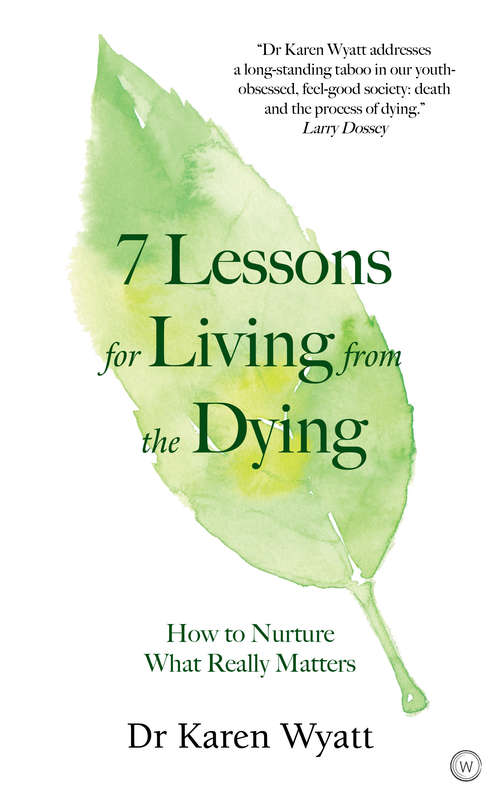 Book cover of 7 Lessons for Living from the Dying: How to Nurture What Really Matters (2)