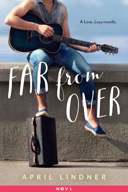 Book cover of Far from Over: A Love, Lucy Novella