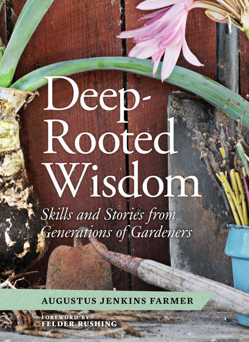 Book cover of Deep-Rooted Wisdom: Skills and Stories from Generations of Gardeners