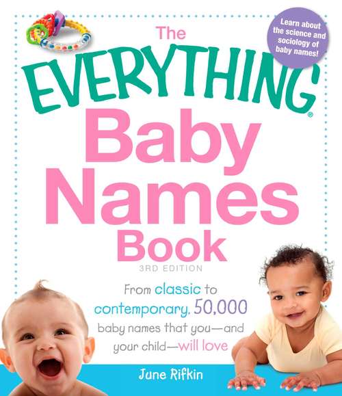 Book cover of The Everything Baby Names Book: From classic to contemporary, 50,000 baby names that you--and your child---will love