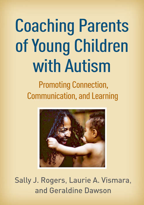 Coaching Parents of Young Children with Autism: Promoting Connection, Communication, and Learning