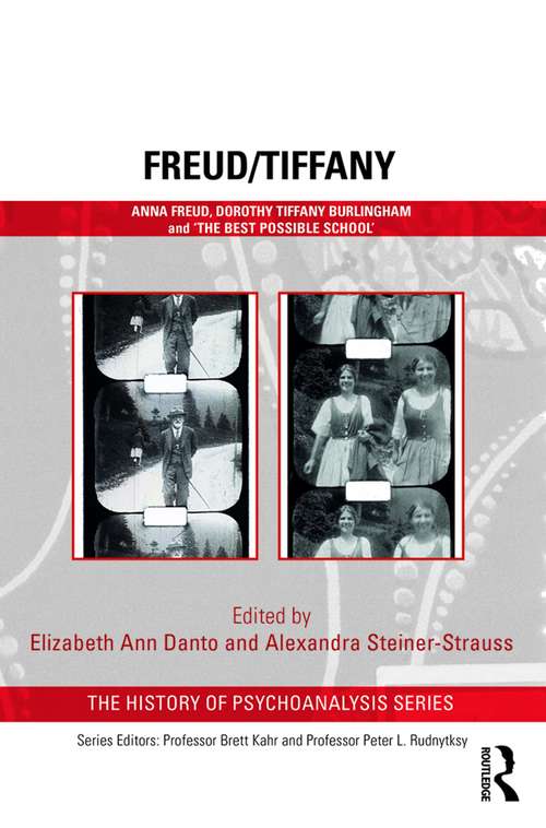 Freud/Tiffany: Anna Freud, Dorothy Tiffany Burlingham and the ‘Best Possible School’