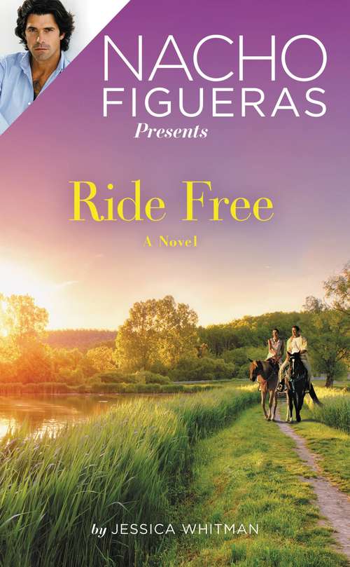 Book cover of Nacho Figueras Presents: Ride Free (Polo Season #3)