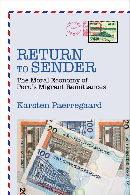 Return to Sender: The Moral Economy of Peru's Migrant Remittances