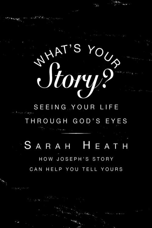 What's Your Story? Leader Guide: Seeing Your Life Through God’s Eyes (What's Your Story?)