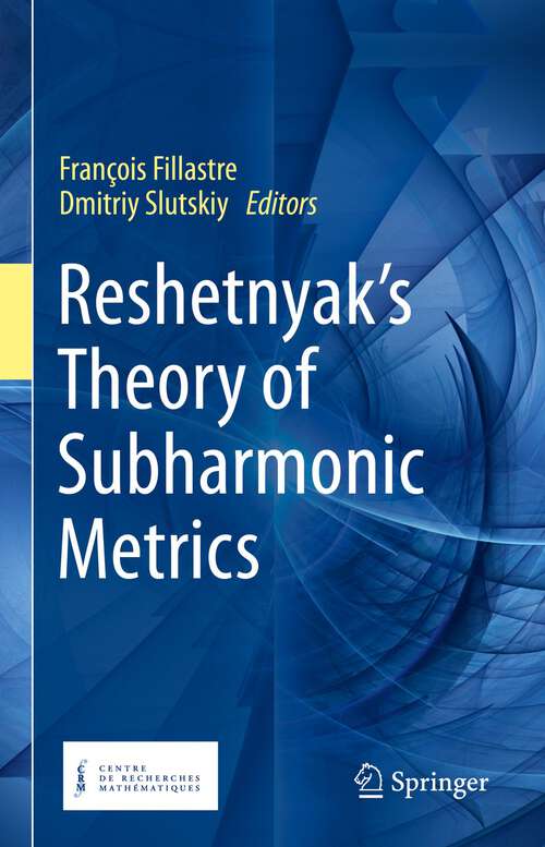 Book cover of Reshetnyak's Theory of Subharmonic Metrics (1st ed. 2023)