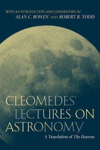 Cleomedes' Lectures on Astronomy: A Translation of the Heavens
