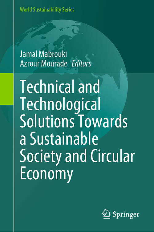 Book cover of Technical and Technological Solutions Towards a Sustainable Society and Circular Economy (2024) (World Sustainability Series)