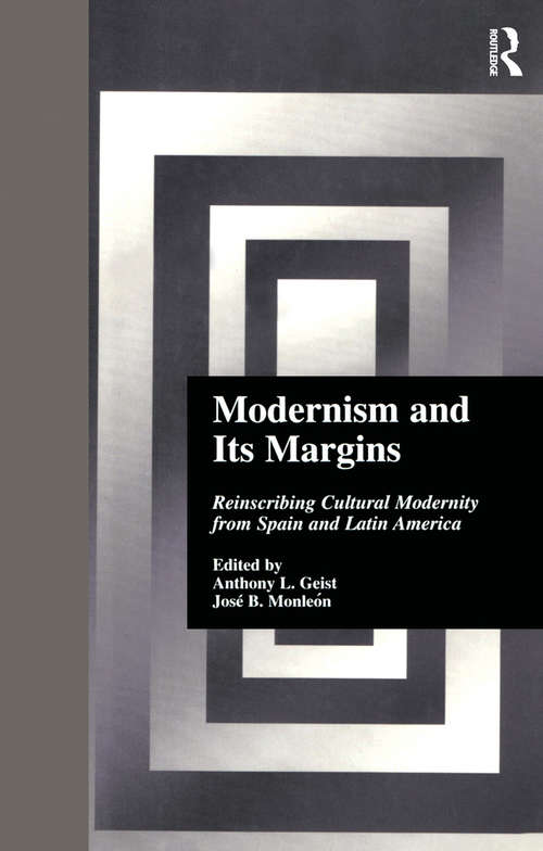 Modernism and Its Margins: Reinscribing Cultural Modernity from Spain and Latin America (Hispanic Issues)