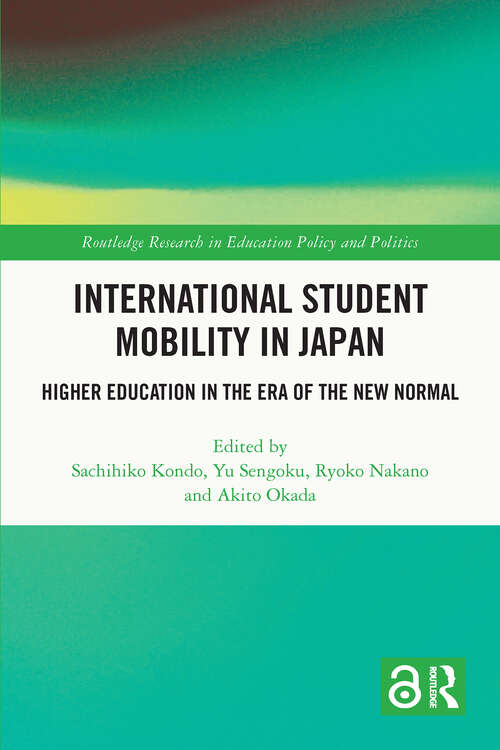Book cover of International Student Mobility in Japan: Higher Education in the Era of the New Normal (1) (Routledge Research in Education Policy and Politics)