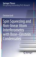 Spin Squeezing and Non-linear Atom Interferometry with Bose-Einstein Condensates