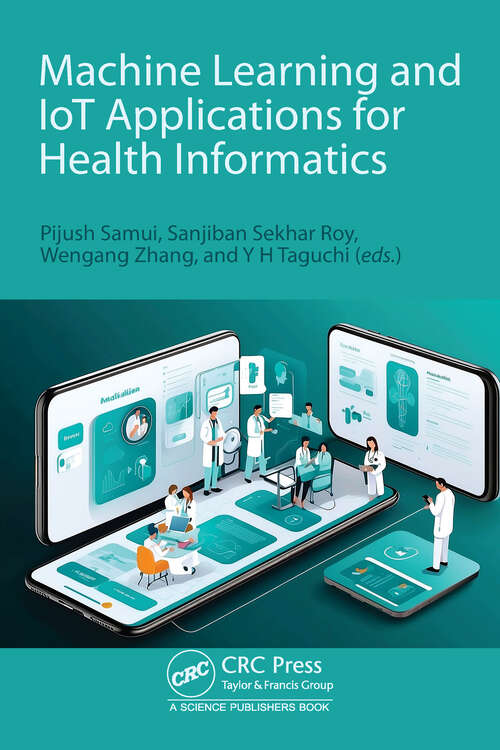 Book cover of Machine Learning and IoT Applications for Health Informatics