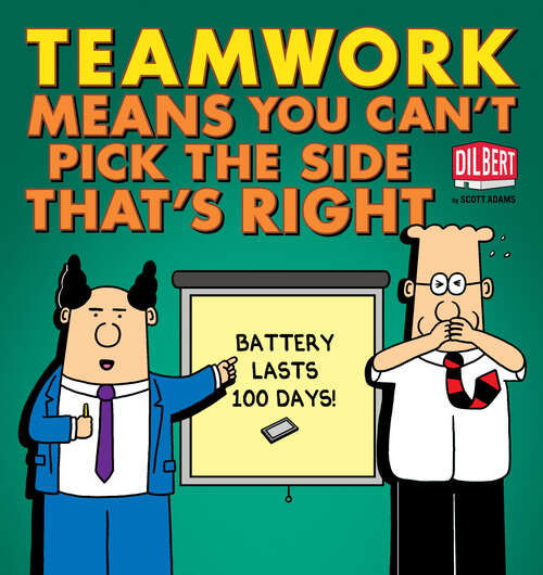 Book cover of Teamwork Means You Can't Pick the Side that's Right (Dilbert #38)