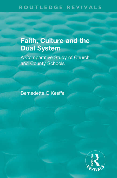 Book cover of Faith, Culture and the Dual System: A Comparative Study of Church and County Schools (Routledge Revivals)