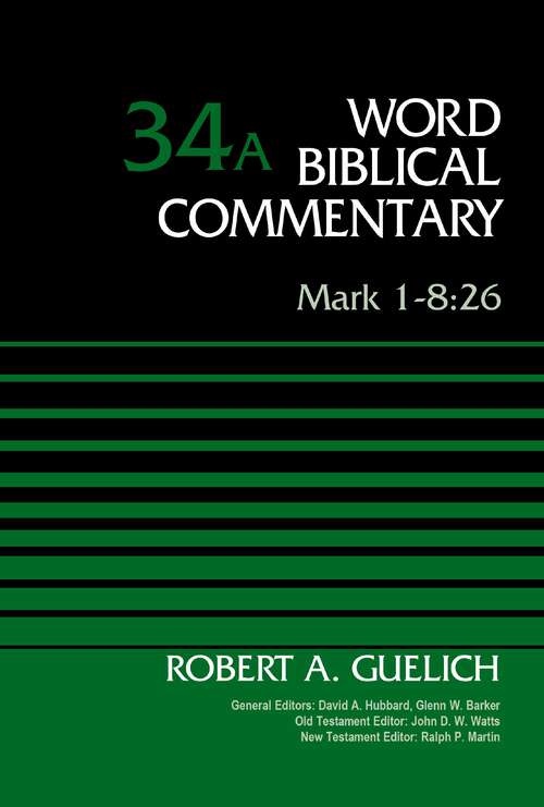 Mark 1-8:26, Volume 34A (Word Biblical Commentary)