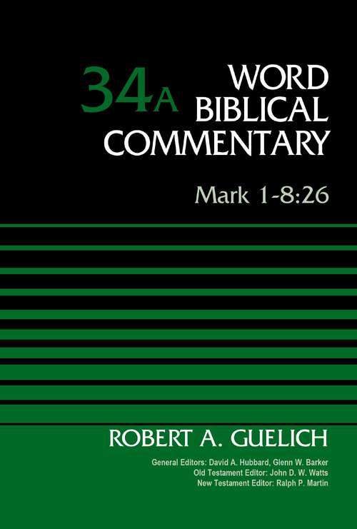 Book cover of Mark 1-8:26, Volume 34A (Word Biblical Commentary)