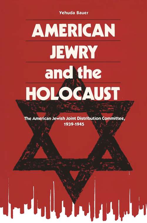 Book cover of American Jewry and the Holocaust: The American Jewish Joint Distribution Committee, 1939-1945
