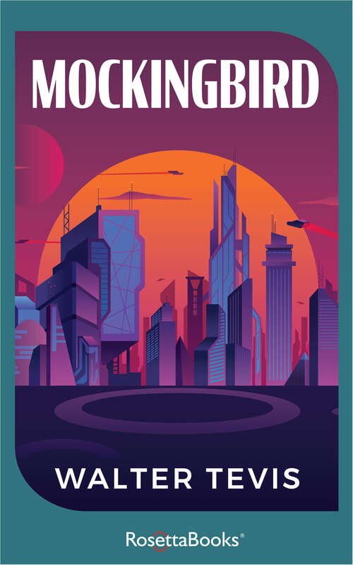 Book cover of Mockingbird: The Man Who Fell To Earth, Mockingbird, The Steps Of The Sun (Digital Original) (S. F. Masterworks Ser.: Vol. 70)