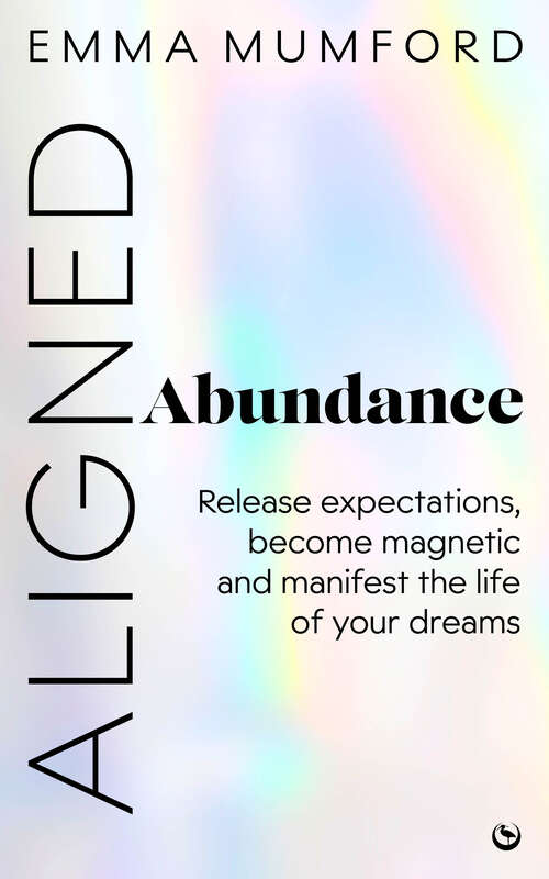 Book cover of Aligned Abundance: Release Expectations, Become Magnetic and Manifest the Life of Your Dreams