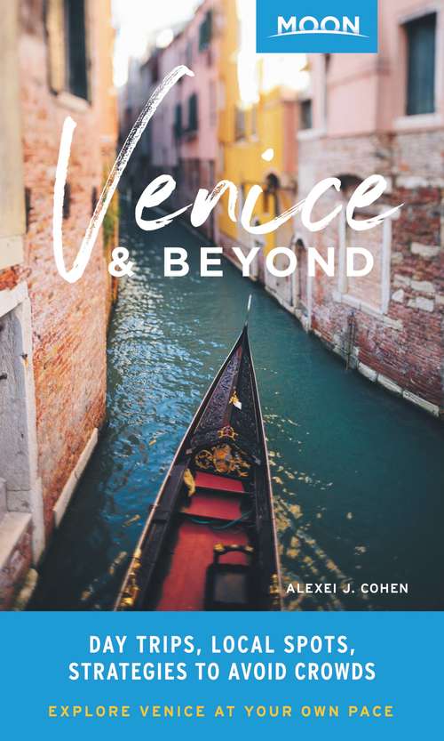 Moon Venice & Beyond: Day Trips, Local Spots, Strategies to Avoid Crowds (Travel Guide)