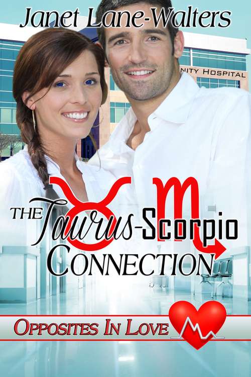 The Taurus-Scorpio Connection (Opposites in Love, Medical Zodiac Romances #2)