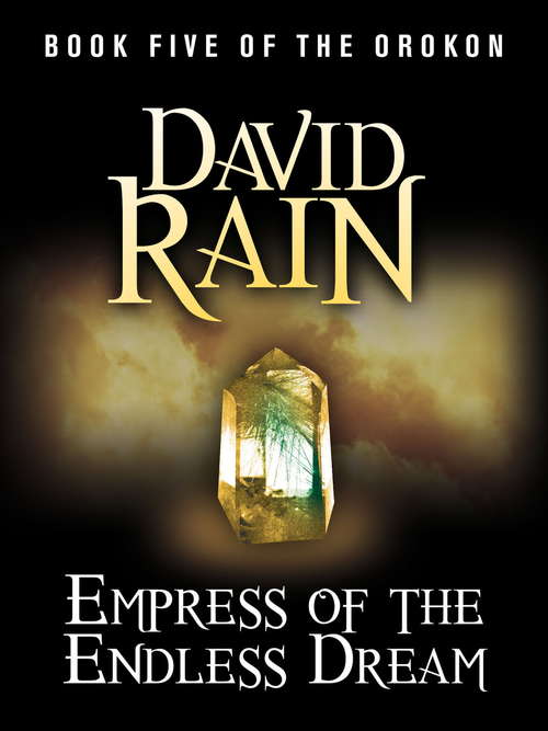 Empress of the Endless Dream: Book Five of The Orokon