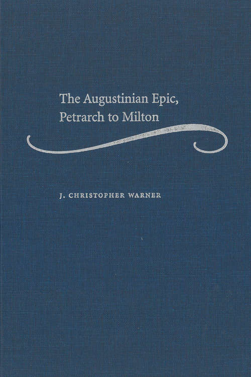 Book cover of The Augustinian Epic, Petrarch to Milton