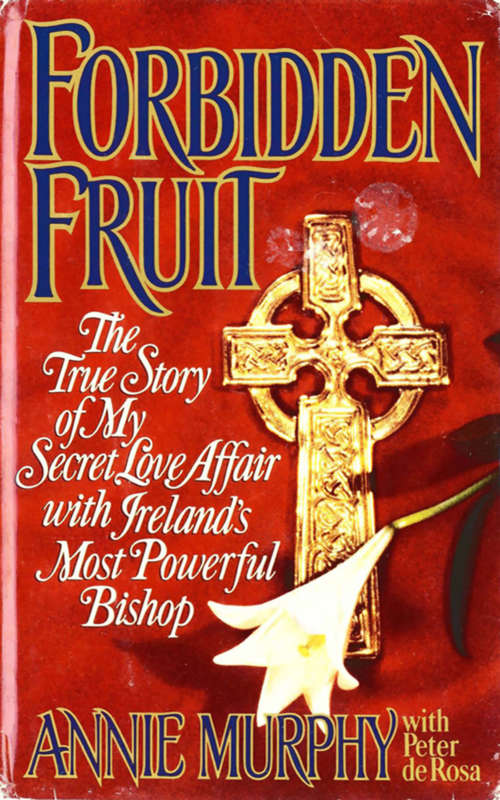 Book cover of Forbidden Fruit: The True Story of My Secret Love Affair with Ireland's Most Powerful Bishop