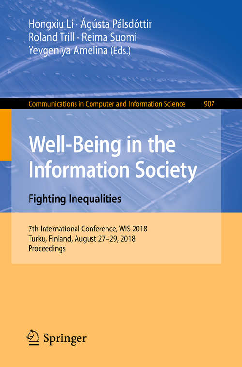 Well-Being in the Information Society. Fighting Inequalities: 7th International Conference, WIS 2018, Turku, Finland, August 27-29, 2018, Proceedings (Communications in Computer and Information Science #907)