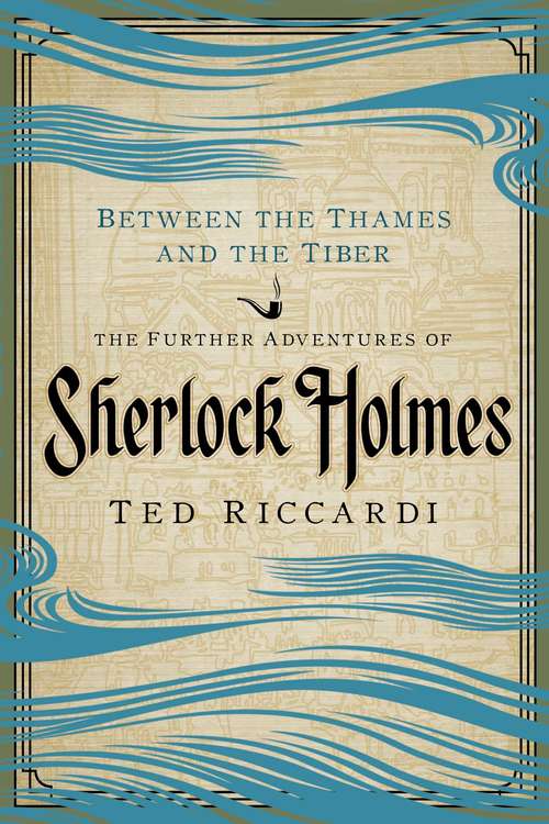 Book cover of Between the Thames and the Tiber: The Further Adventures of Sherlock Holmes